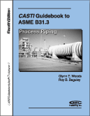 CASTI Guide to Asme B31.3: Process Piping -  4th Ed December 2006